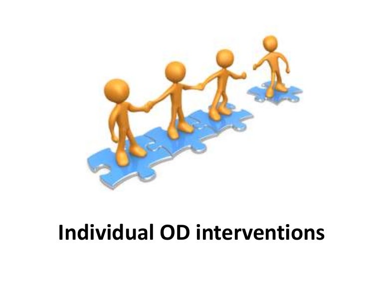 Individual od interventions - Organizational Change and Development