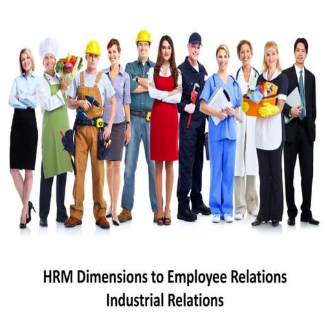 HRM dimensions to employee relations  -  industrial relations - Manu Melwin Joy