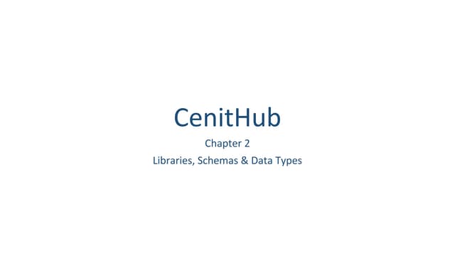 CenitHub Presentations | 2- Libraries, Schemas & Data Types