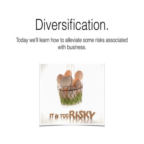 Effective Business Practices 101 (2/8): Using Diversification to Alleviate Ri...