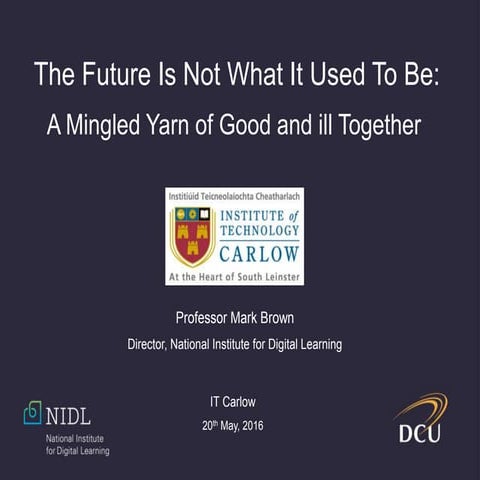 The Future Is Not What It Used To Be: A Mingled Yarn of Good and ill Together 