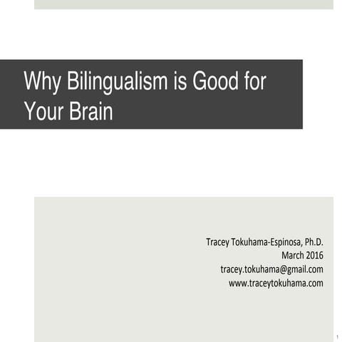 Why Bilingualism is Good for your Brain. By Tracey Tokuhama-Espinosa. Geneva....