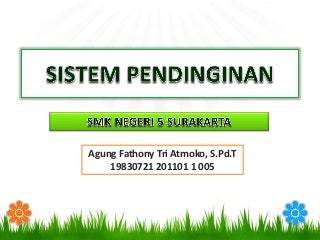 Agung Fathony - Sistem pendingin