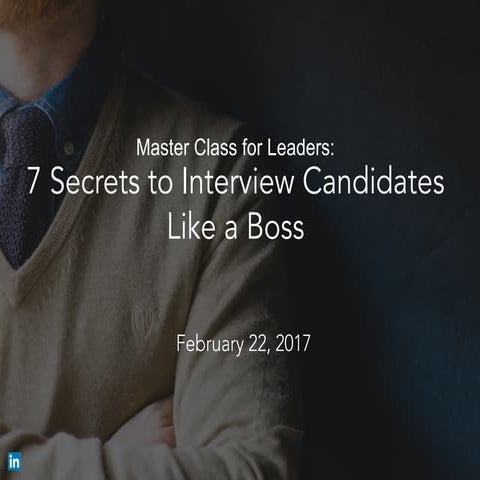 Master Class for Leaders: 7 Secrets to Interview Candidates Like a Boss