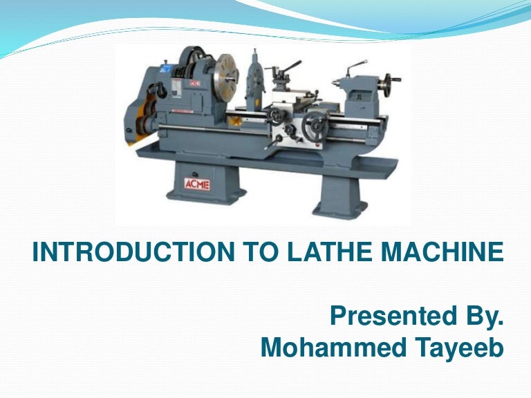 INTRODUCTION TO LATHE MACHINE