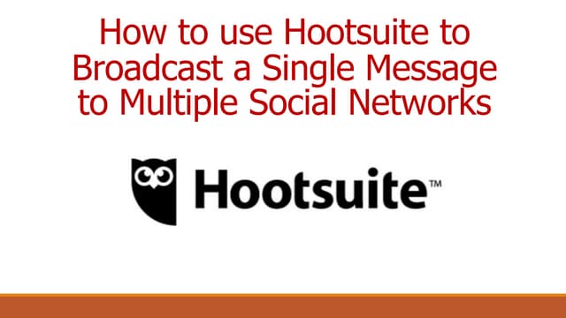 How To Use Hootsuite To Broadcast A Single Message To Multiple Social Media Networks Pptx How To Use Hootsuite To Broadcast A Single Message To Multiple Social Media Networks Pptx