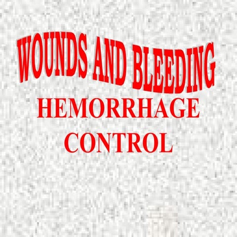 Wounds & Bleeding. Hemorrhage control