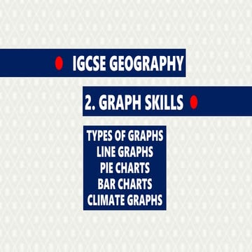 GEOGRAPHY IGCSE: GRAPH SKILLS