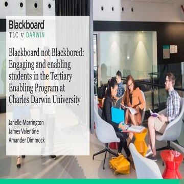 Blackboard not Blackbored: Engaging and enabling students in the Tertiary Ena...