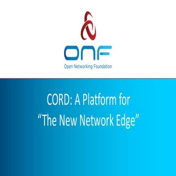 LF_OVS_17_CORD: An open source platform to reinvent the network edge