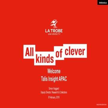 Talis Insight Asia-Pacific 2018 - All kinds of clever, Simon Huggard, La Trob...