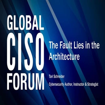 Global CCISO Forum 2018 | Tari Schreider "The Fault Lies in the Architecture"