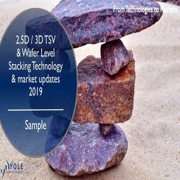 2.5D / 3D TSV & Wafer-Level Stacking: Technology & Market Updates 2019 Report...