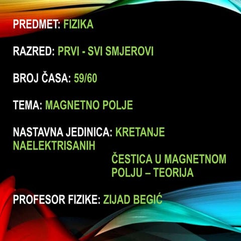 2. kretanje naelektrisanih cestica u magnetnom polju