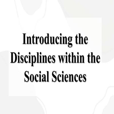 DISS - Introducing the Disciplines within the Social Sciences