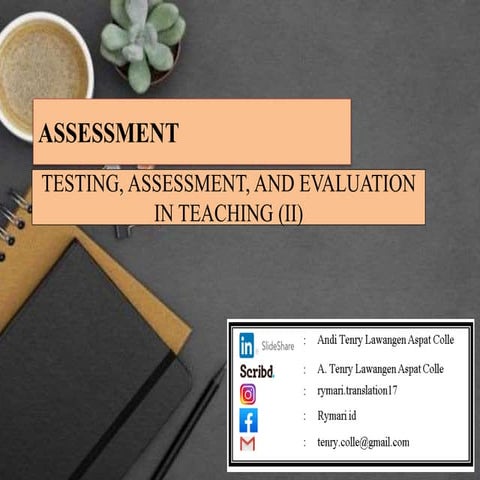 ASSESSMENT: TESTING, ASSESSMENT, AND EVALUATION IN TEACHING (II)