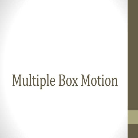 2. Multiple Box Motion.pptx