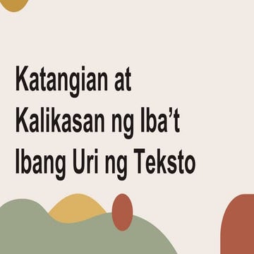 Katangian at Kalikasan ng Iba’t Ibang Uri ng Teksto.pptx