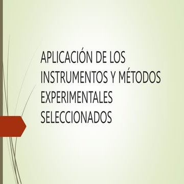 2.1 APLICACIÓN DE LOS INSTRUMENTOS Y MÉTODOS EXPERIMENTALES SELECCIONADOS.pptx