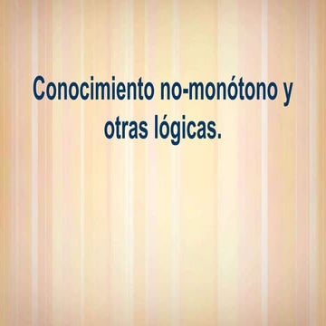 2.7 Conocimiento no-monótono y otras lógicas..pptx
