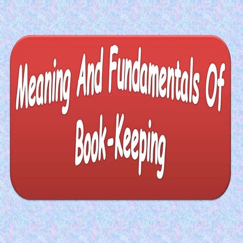 Meaning and fundamentals of double  entry book-keeping.pptx