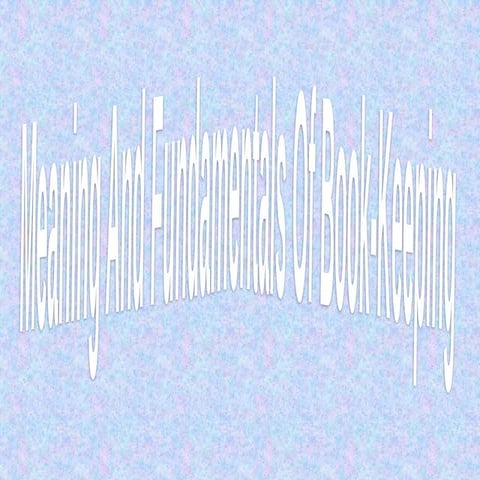 Meaning and fundamentals of double  entry book-keeping.pptx