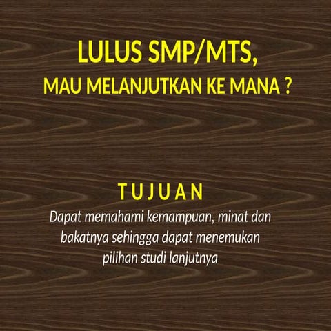 2. SLIDE PPt DAN ICE BREAKING - LULUS SMP_MTs, MELANJUTKAN KE MANA.pptx