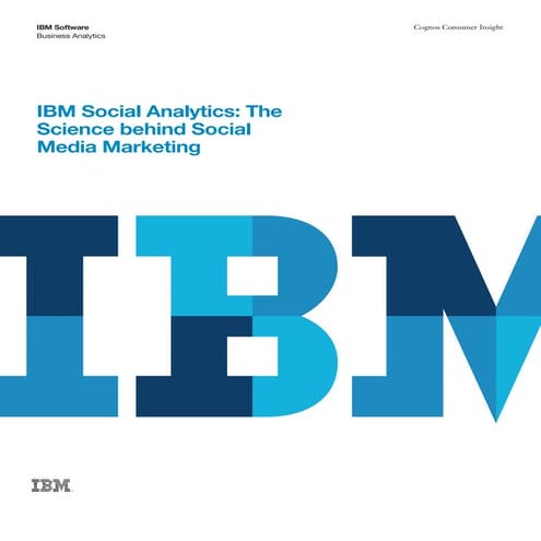 IBM Social Analytics: The  Science behind Social  Media Marketing