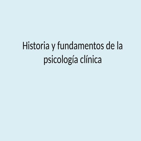 2.Historia y fundamentos de la psicología clínica - Copy.pptx