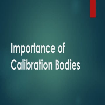 The Role and Importance of an cALIBRATION Body | PPTX