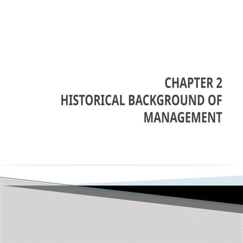 HISTORICAL BACKGROUND OF MANAGEMENT AND ETC.