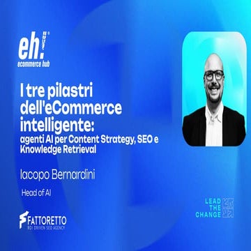 [EH2025] - I tre pilastri dell'eCommerce intelligente: agenti AI per Content ...