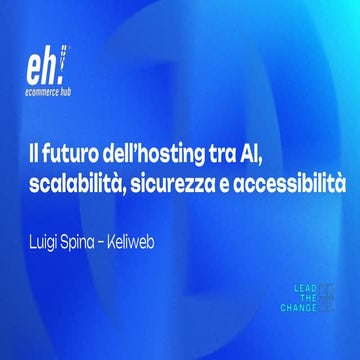 [EH2025] - Il futuro dell’hosting tra AI, scalabilità, sicurezza e accessibil...