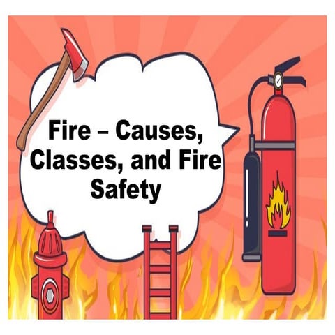 Fire - CAuses, Classes and Fire traingle.pptx