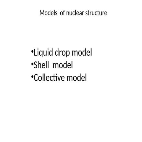 Nuclear models, liquid drop and shell.pptx