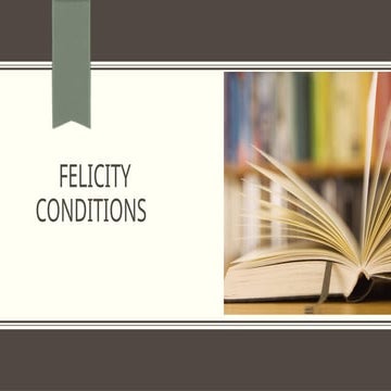 2. Felicity Conditionsconditions that must be met for a speech act to ...