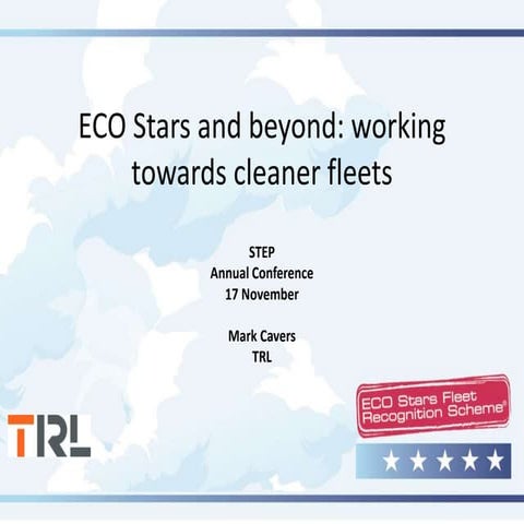 STEP Annual Conference 2017 - Mark Cavers, TRL - ECO Stars and Beyond: Workin...