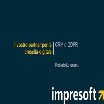 Impresoft Summit 2018 - L'offerta CRM e GDPR - Lorenzetti