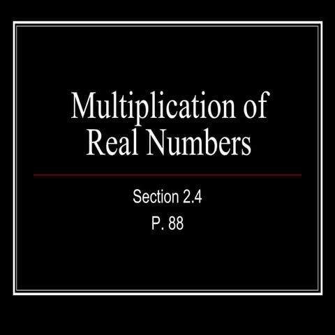2.4 multiplication of real numbers 1