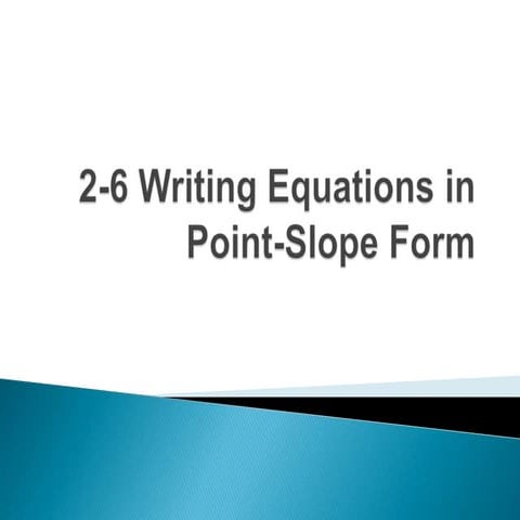 2 6 writing equations in point-slope form