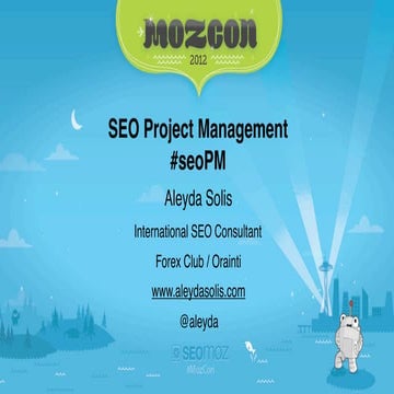 SEO Project Management - MozCon 2012 - By Aleyda Solis