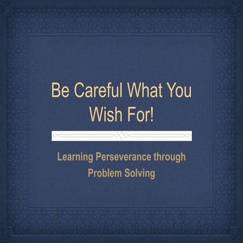 Be Careful What You Wish For