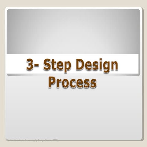  3 step design process