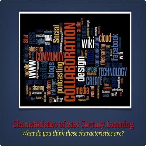 2 characteristics of 21 st century learning