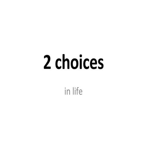 2 Choices