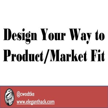 Design Your Way to Product/Market Fit by Christina Wodtke - The Lean Startup ...