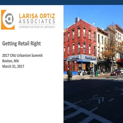 2017 Urbanism Summit 2A | Larisa Ortiz - Getting Retail Right