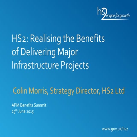 HS2: realising the benefits of delivering major infrastructure projects_Colin...