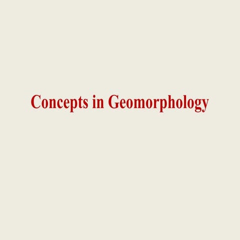 2- Concepts in Geomorphology part 2.pptx