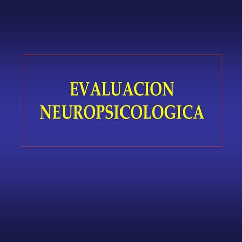 2-evaluacion-neuropsicologica.ppt